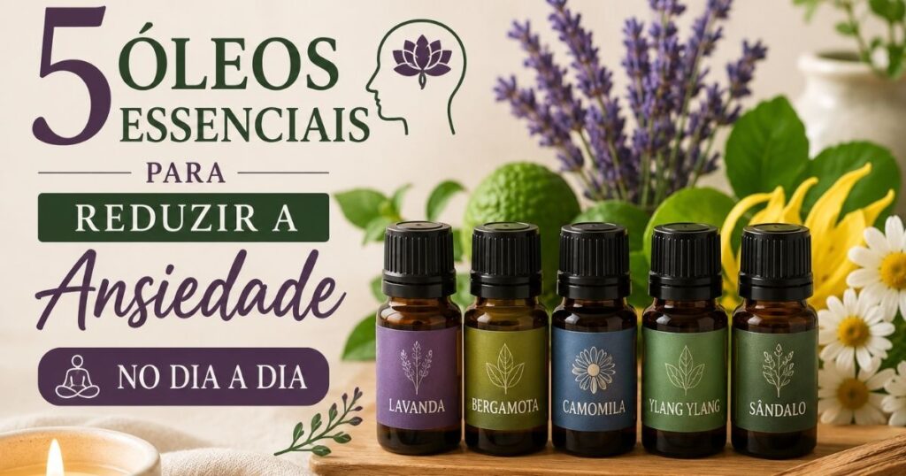 `5-óleos-essenciais-para-reduzir-a-ansiedade-lavanda-bergamota-camomila-ylang-ylang-e-sândalo-aromaterapia-terapêutica`